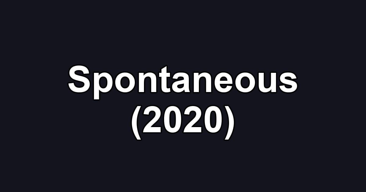 Spontaneous (2020)