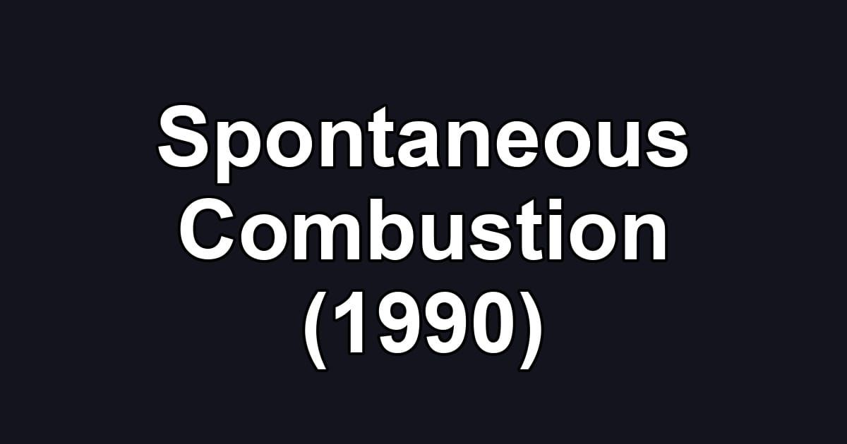 Spontaneous Combustion (1990)