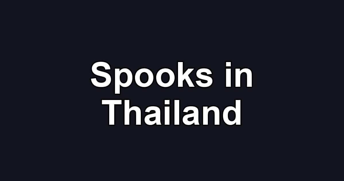 Spooks in Thailand