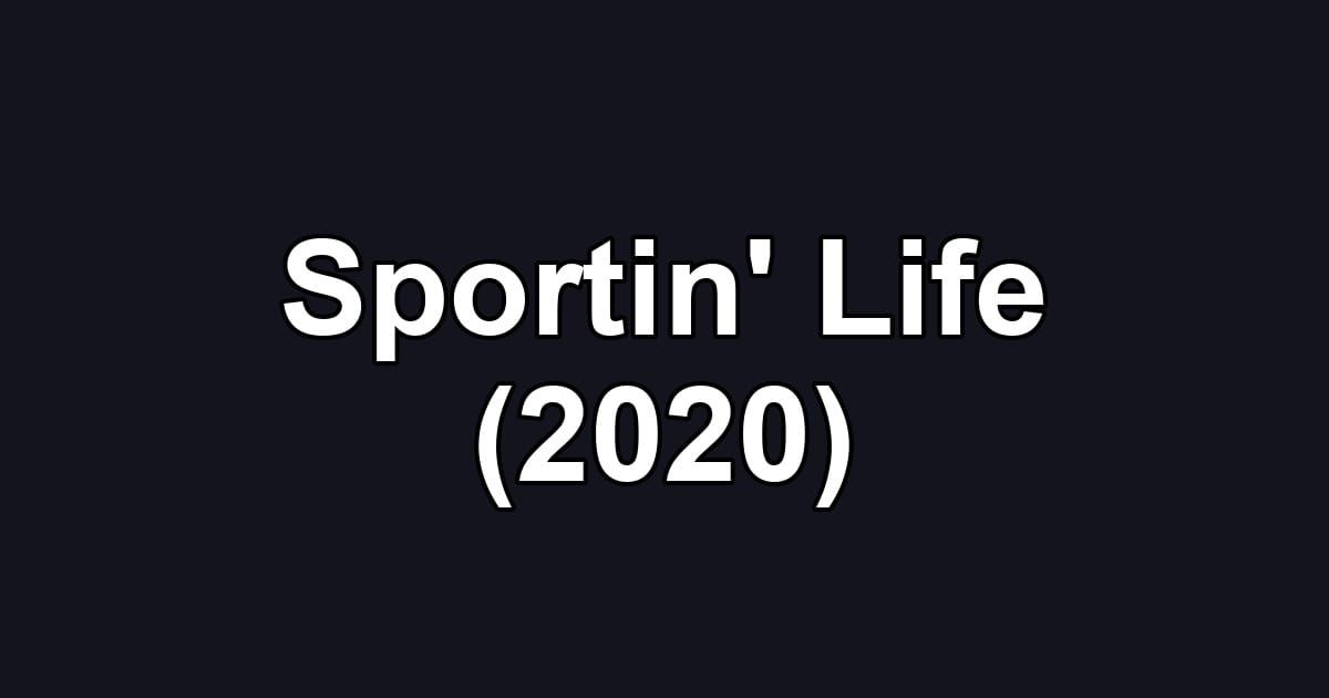 Sportin' Life (2020)