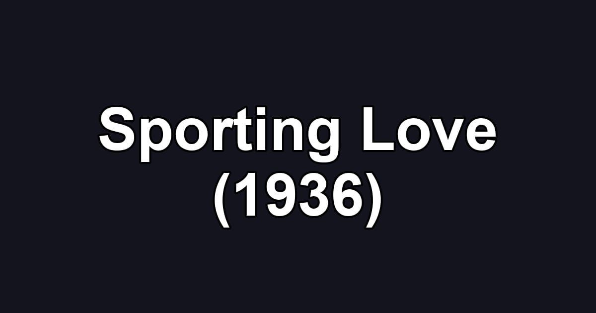 Sporting Love (1936)
