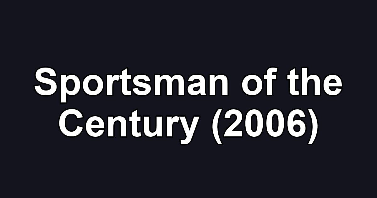 Sportsman of the Century (2006)