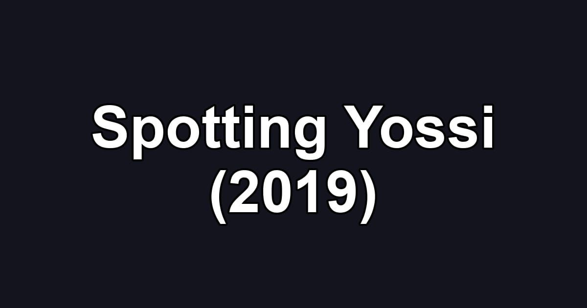 Spotting Yossi (2019)