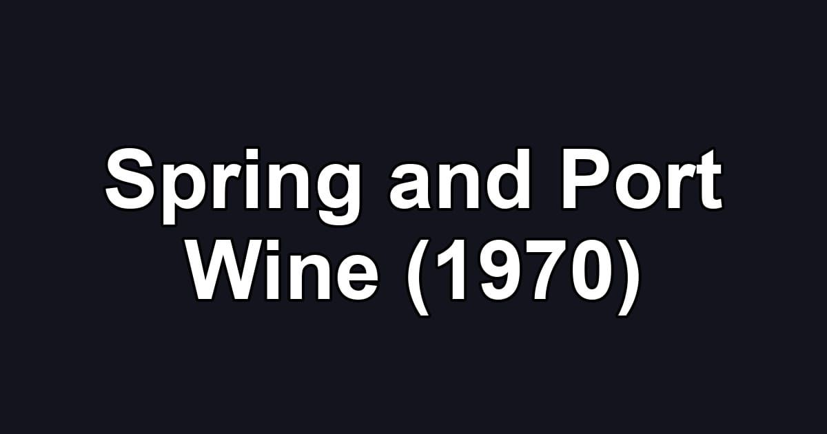 Spring and Port Wine (1970)