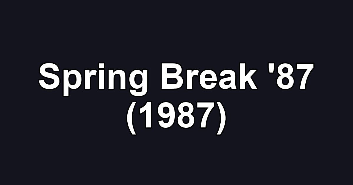 Spring Break '87 (1987)