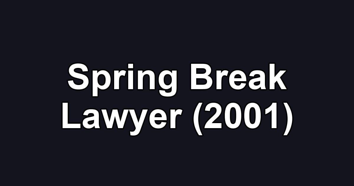 Spring Break Lawyer (2001)