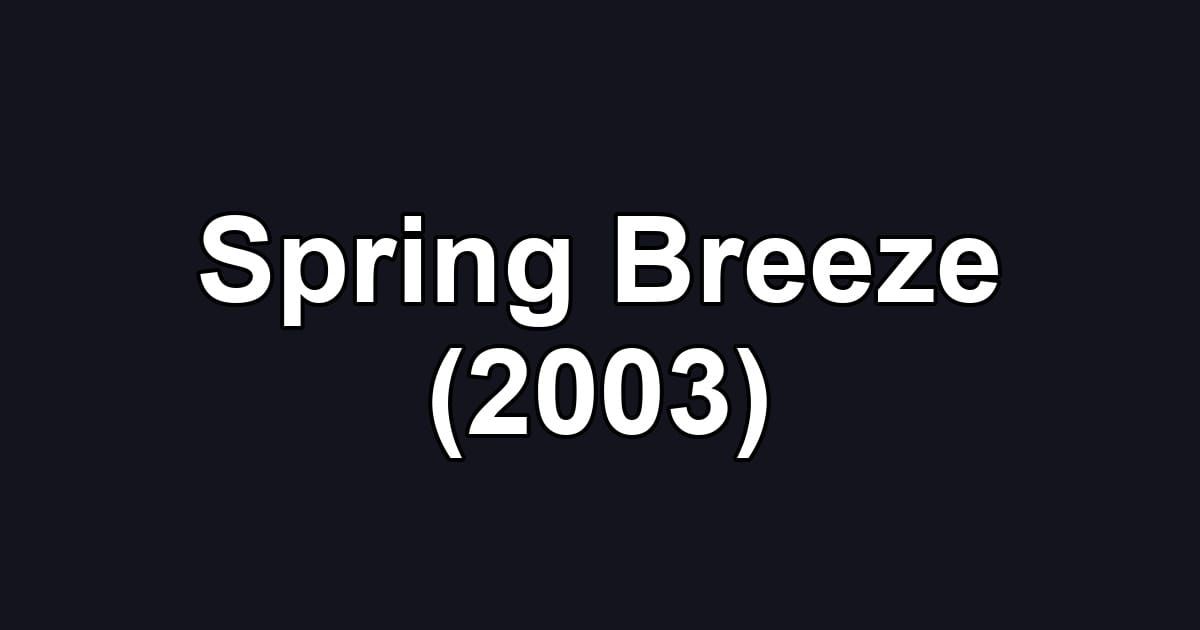 Spring Breeze (2003)