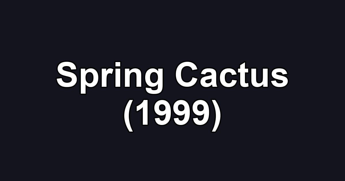 Spring Cactus (1999)