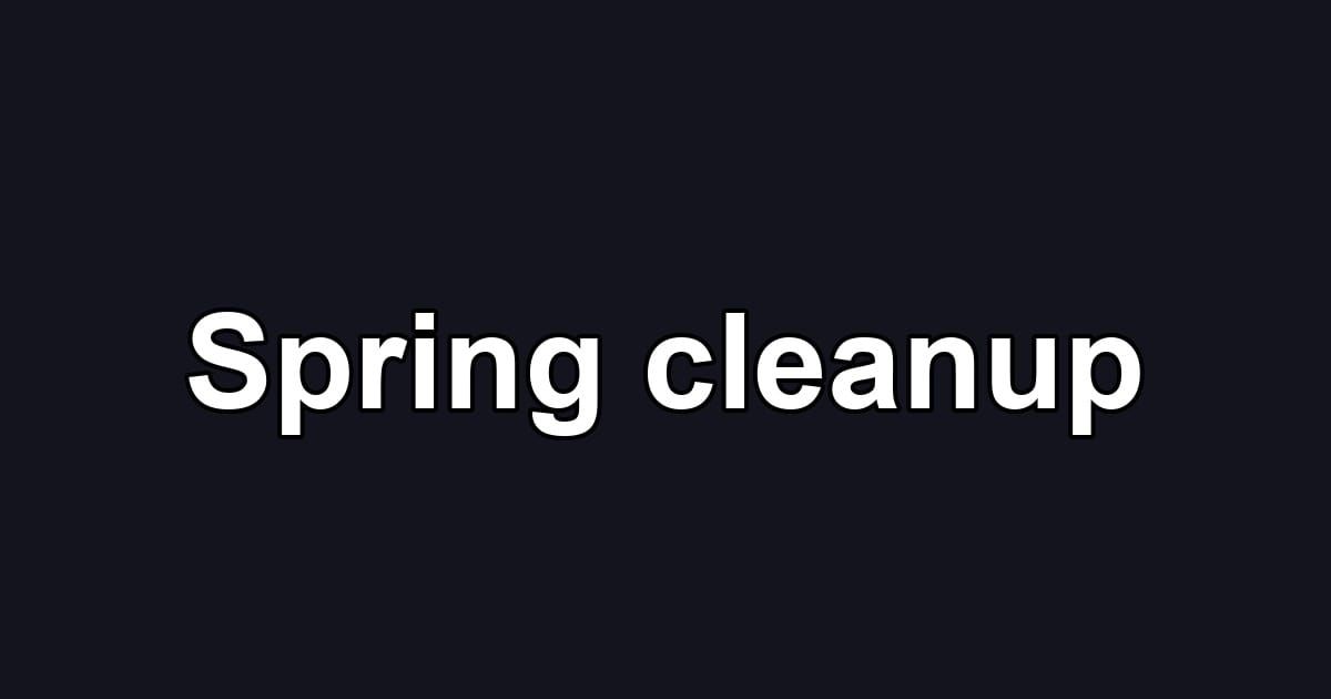 Spring cleanup