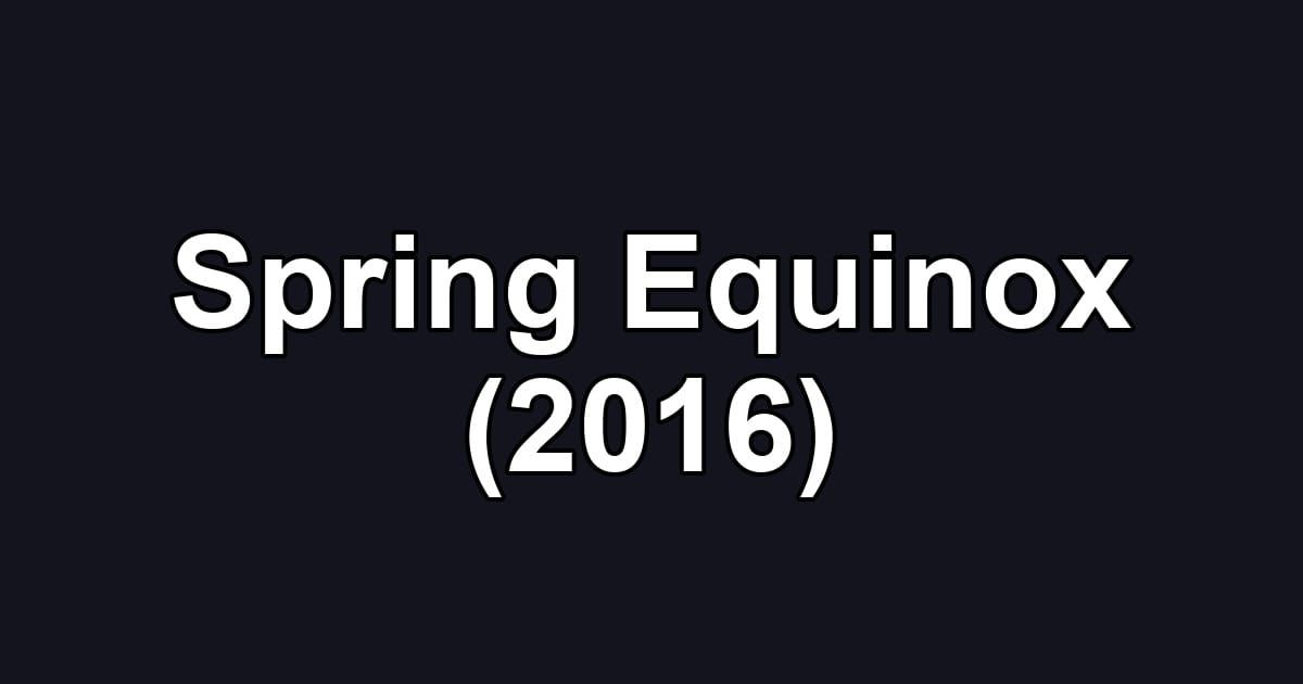 Spring Equinox (2016)