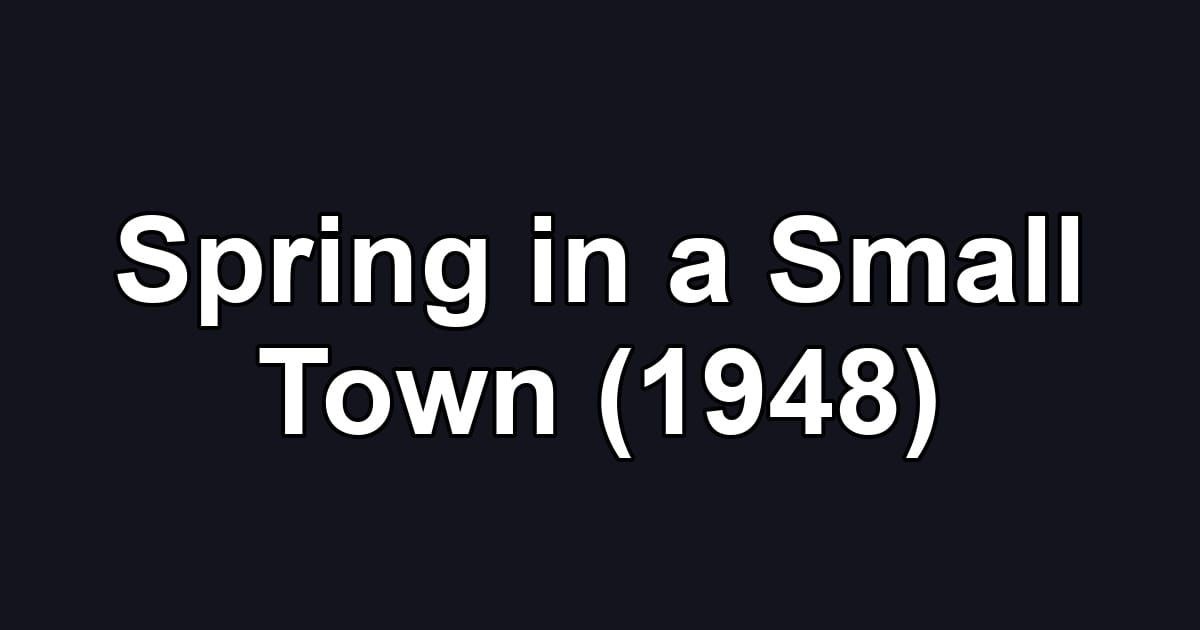 Spring in a Small Town (1948)