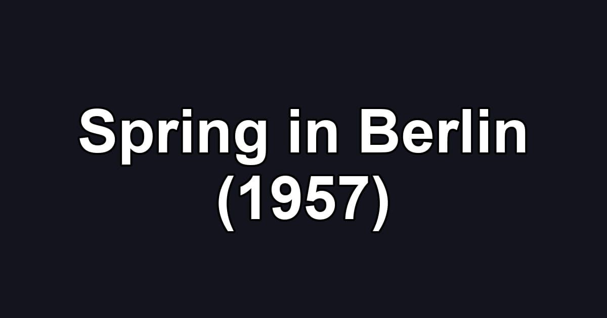 Spring in Berlin (1957)