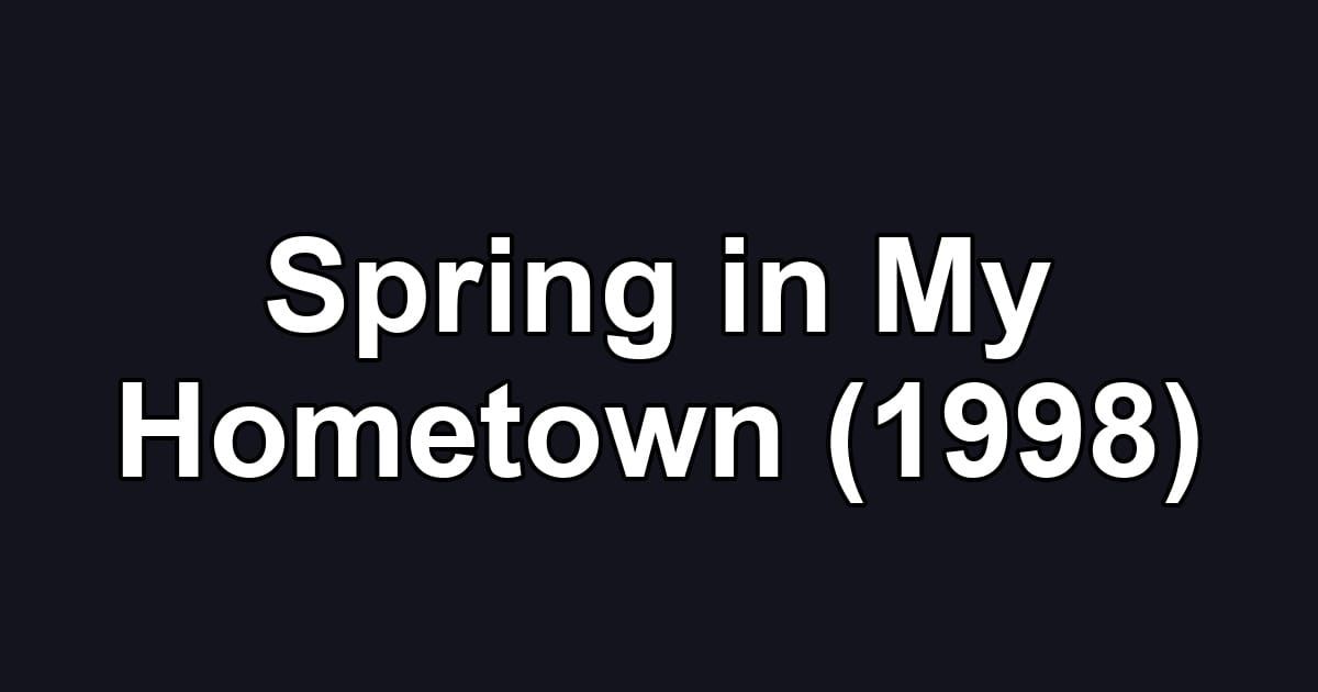 Spring in My Hometown (1998)
