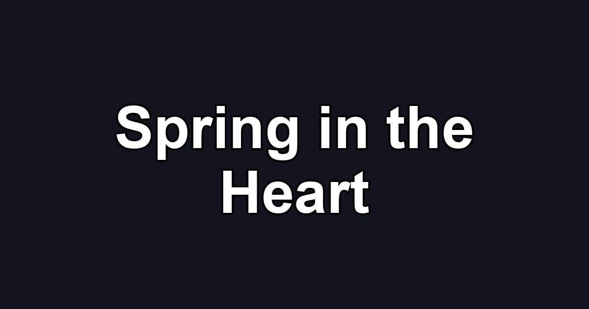 Spring in the Heart