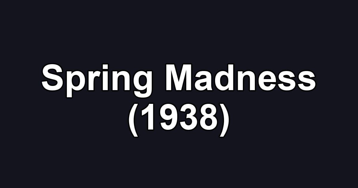 Spring Madness (1938)