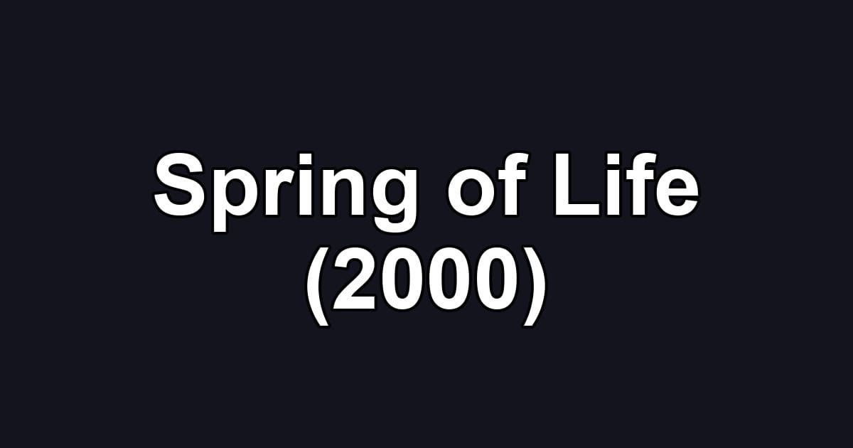 Spring of Life (2000)