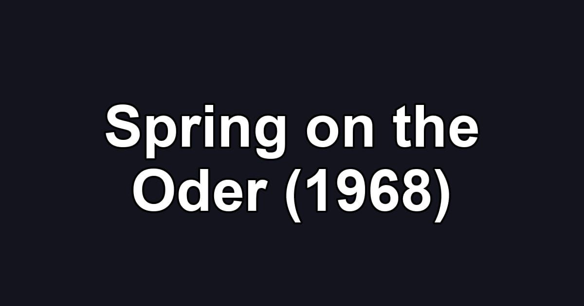 Spring on the Oder (1968)