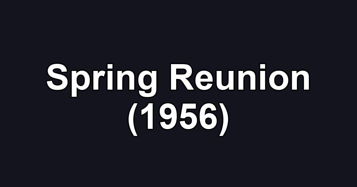 Spring Reunion (1956)
