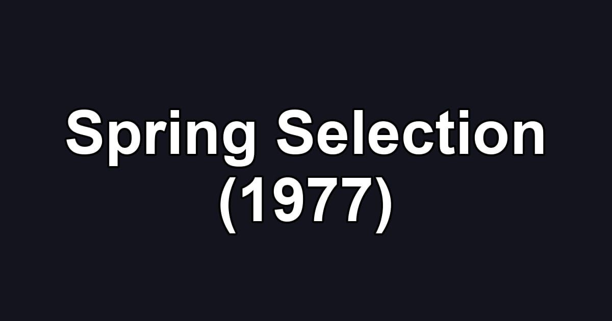 Spring Selection (1977)