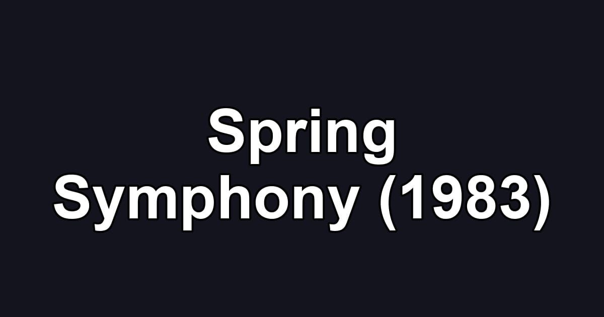 Spring Symphony (1983)