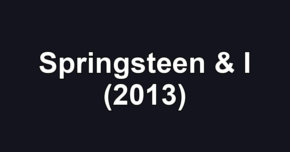 Springsteen & I (2013)