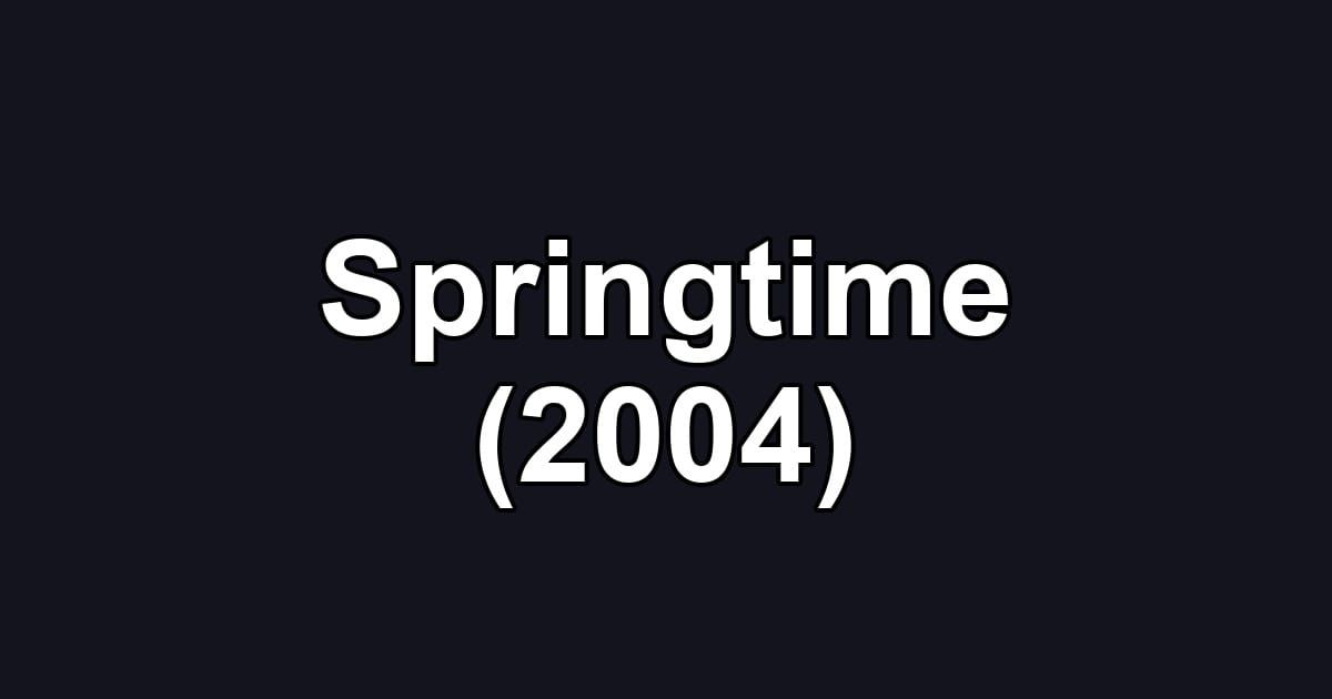 Springtime (2004)
