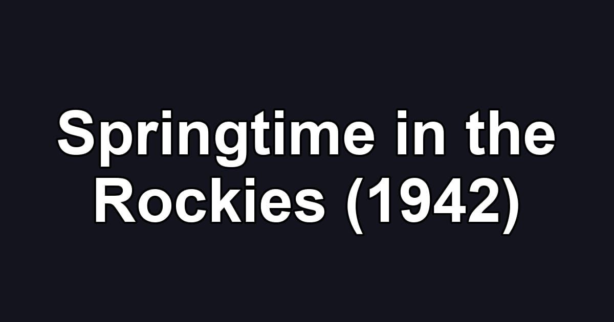 Springtime in the Rockies (1942)