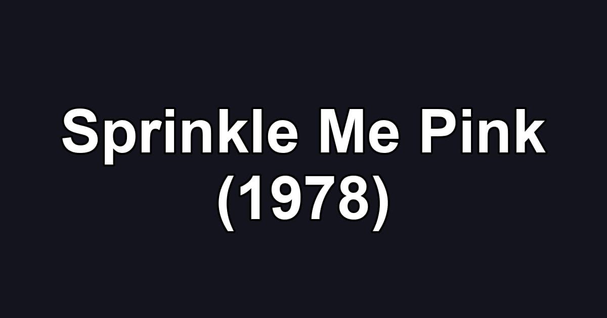 Sprinkle Me Pink (1978)