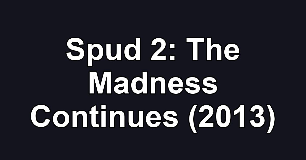 Spud 2: The Madness Continues (2013)