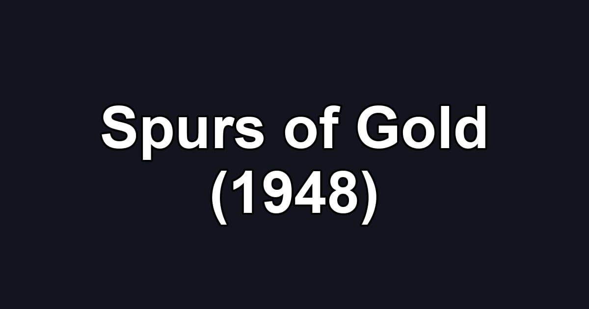 Spurs of Gold (1948)
