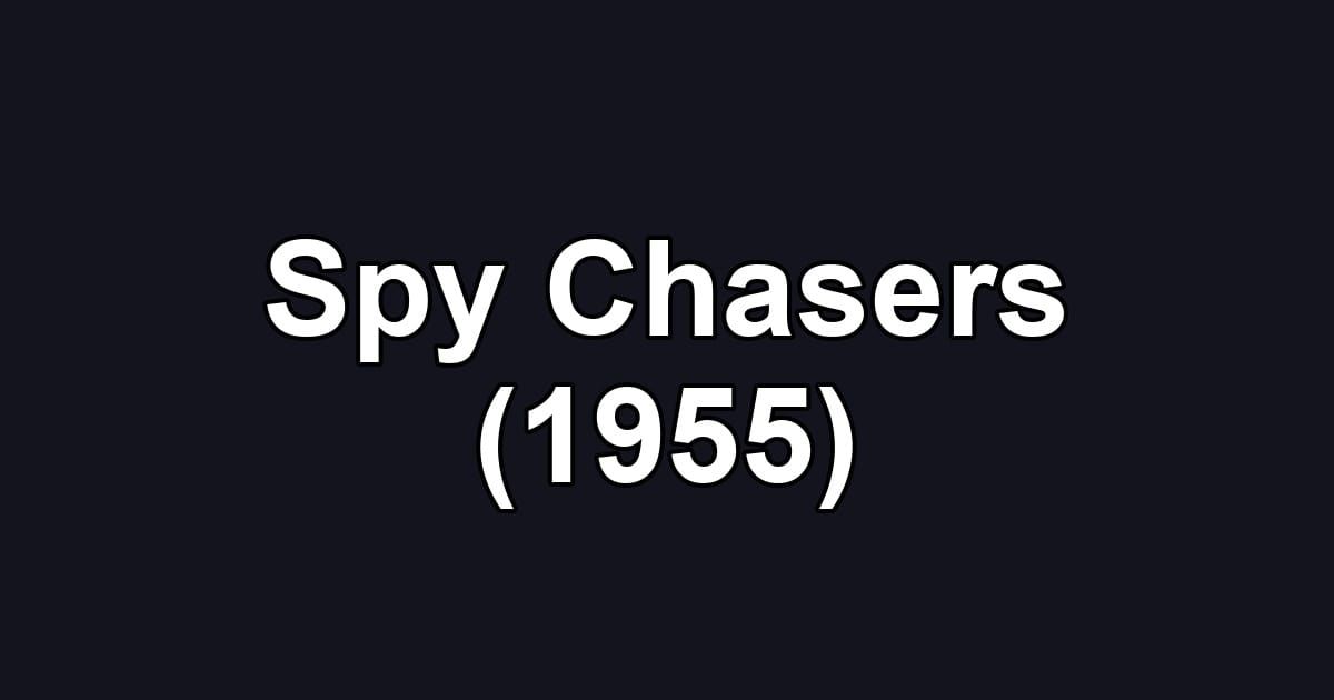 Spy Chasers (1955)