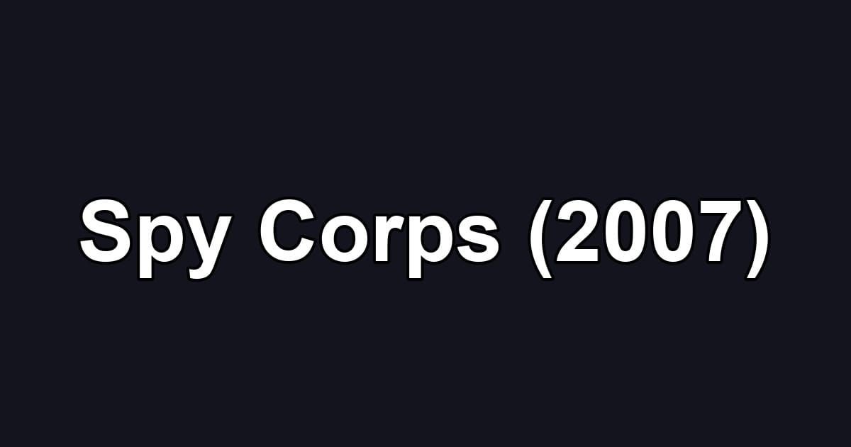 Spy Corps (2007)
