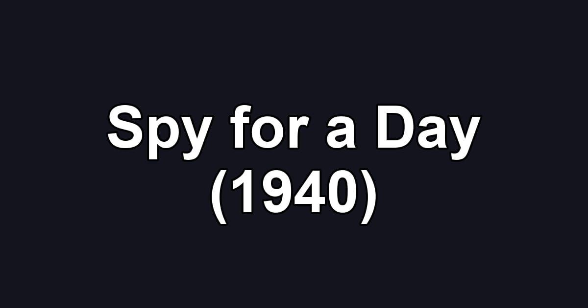 Spy for a Day (1940)
