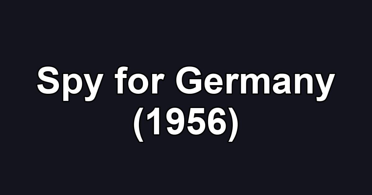 Spy for Germany (1956)