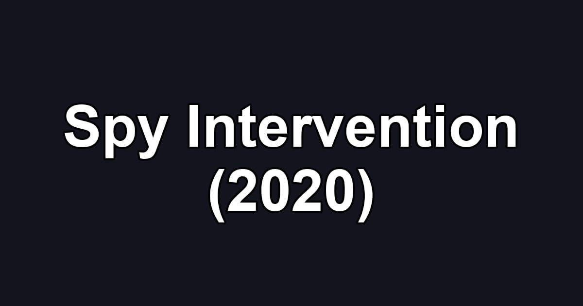 Spy Intervention (2020)