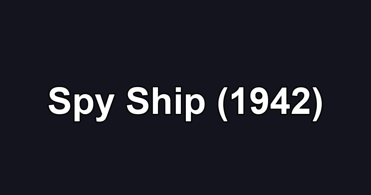 Spy Ship (1942)
