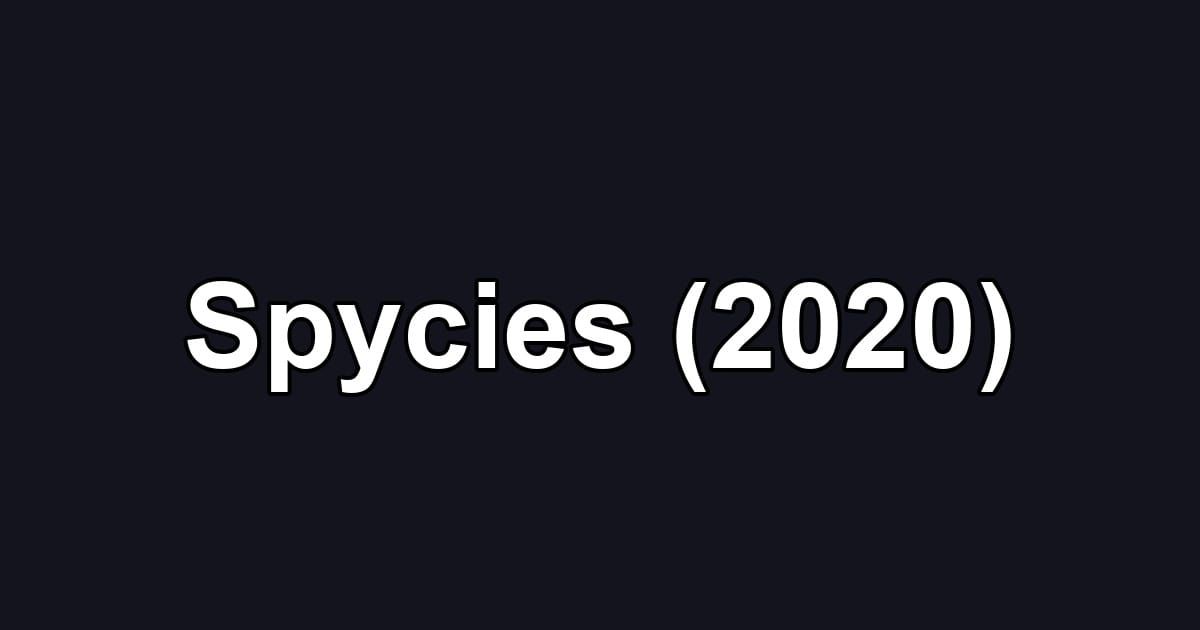 Spycies (2020)