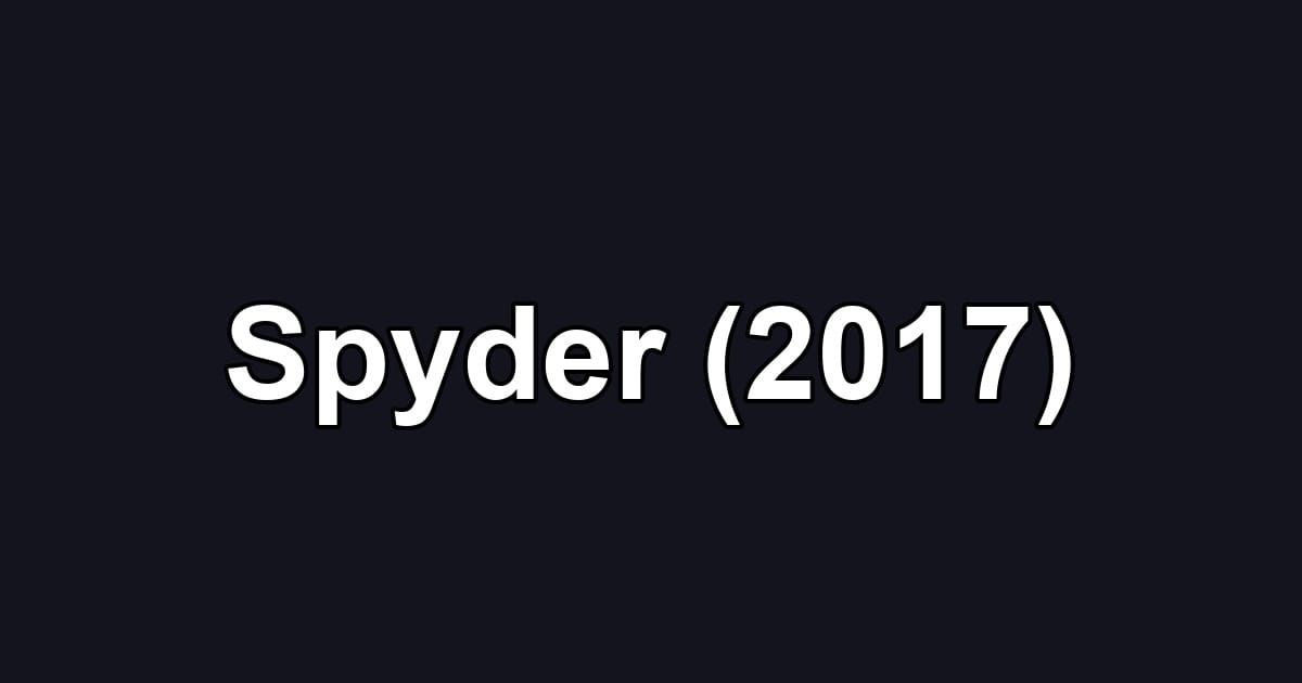 Spyder (2017)