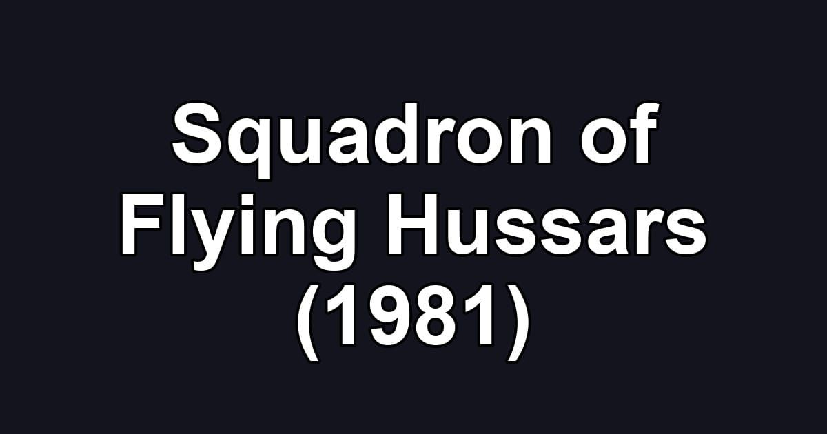 Squadron of Flying Hussars (1981)