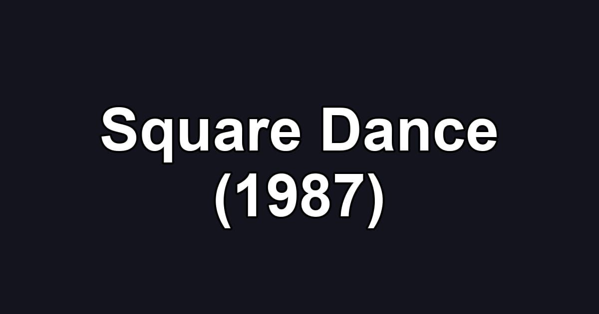Square Dance (1987)