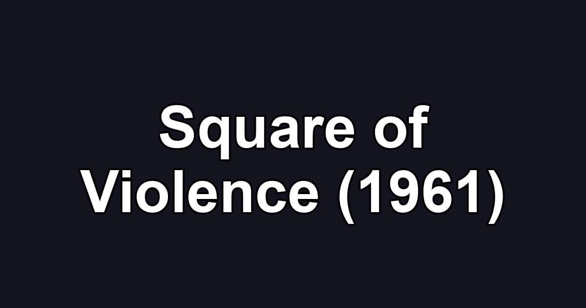 Square of Violence (1961)