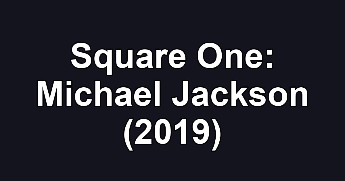 Square One: Michael Jackson (2019)