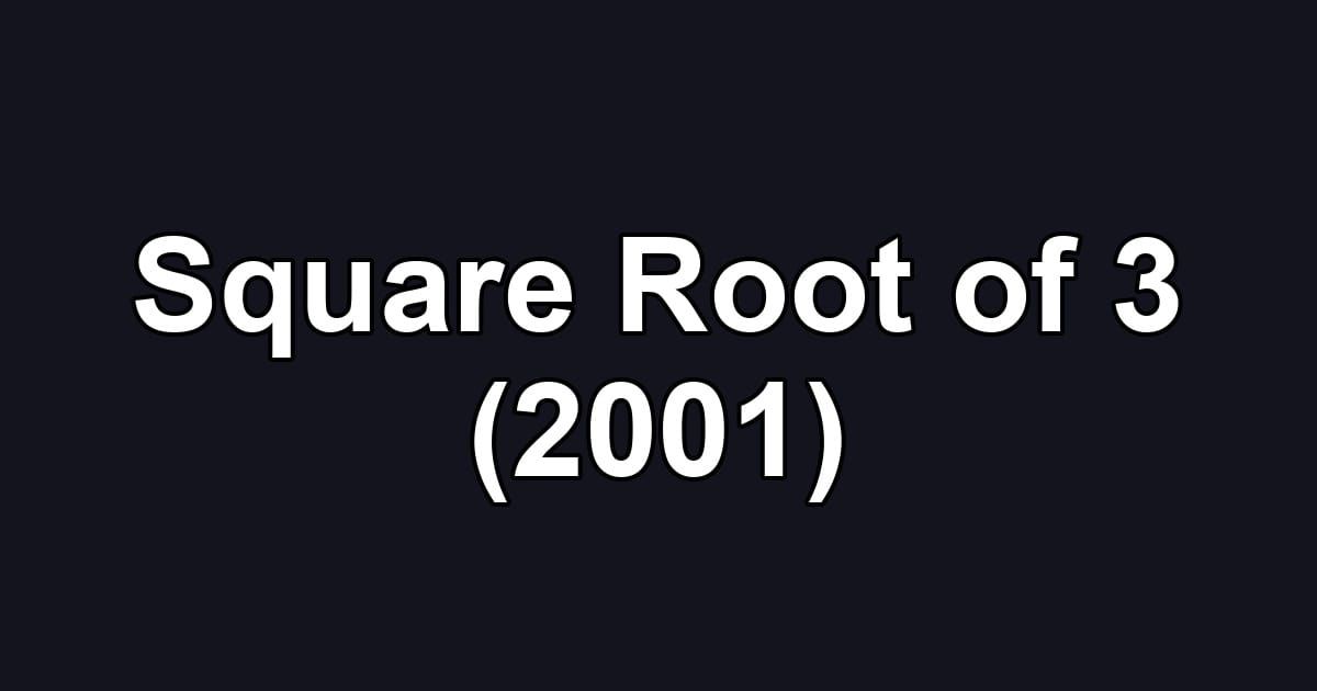 Square Root of 3 (2001)
