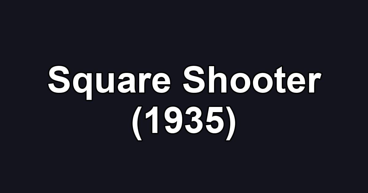 Square Shooter (1935)