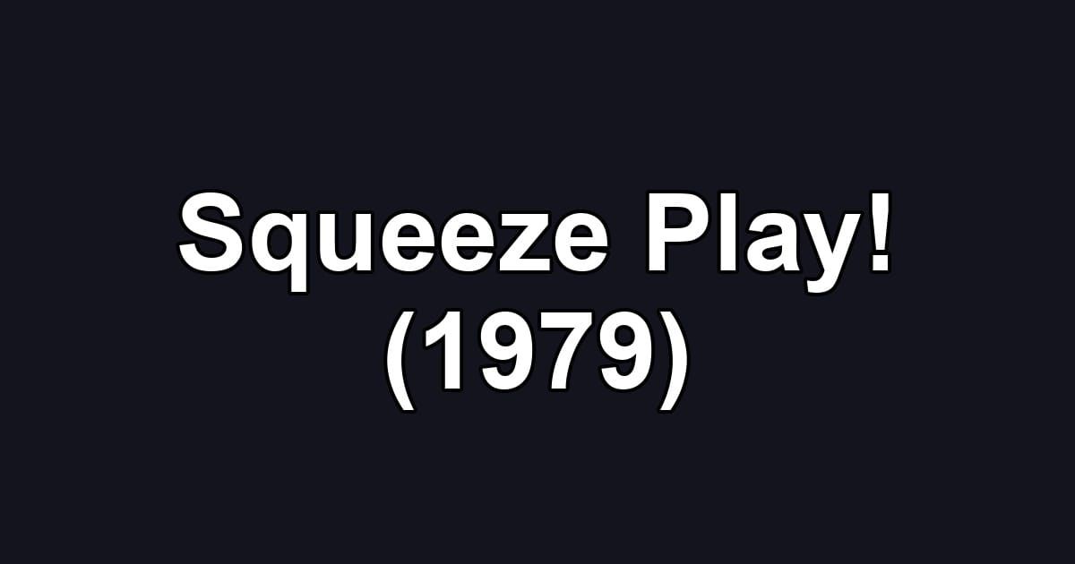 Squeeze Play! (1979)