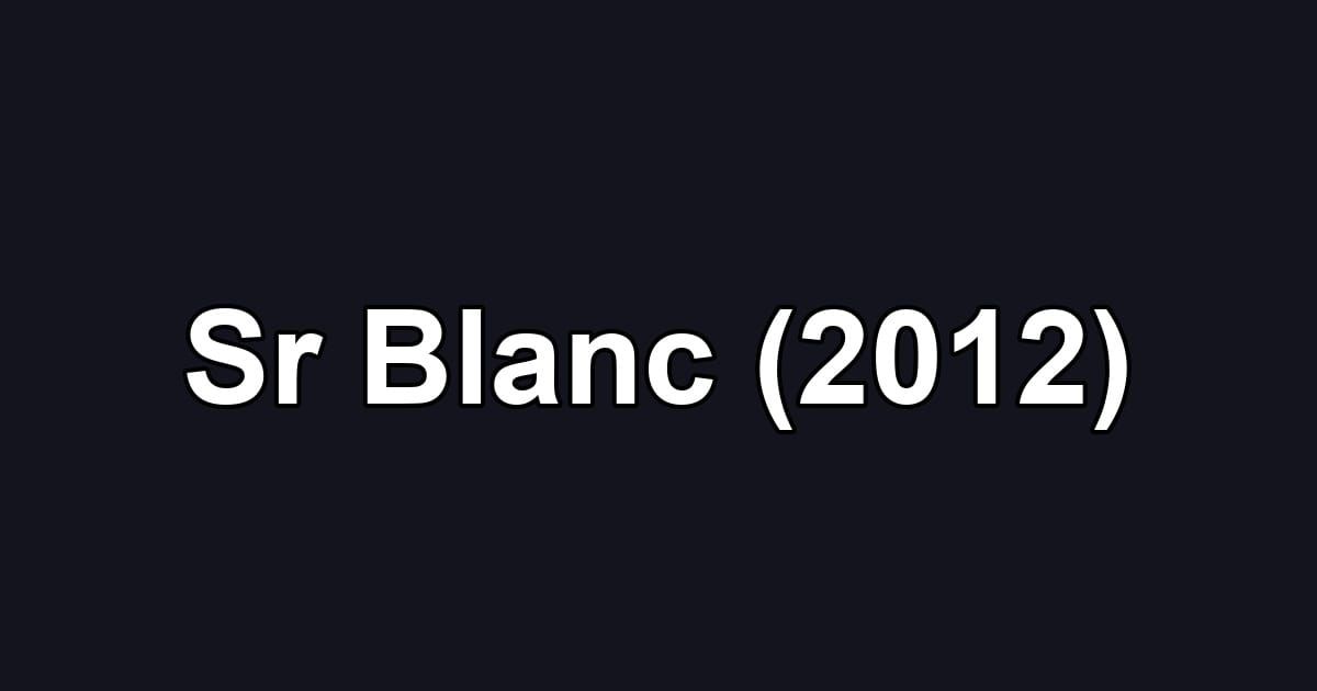 Sr Blanc (2012)