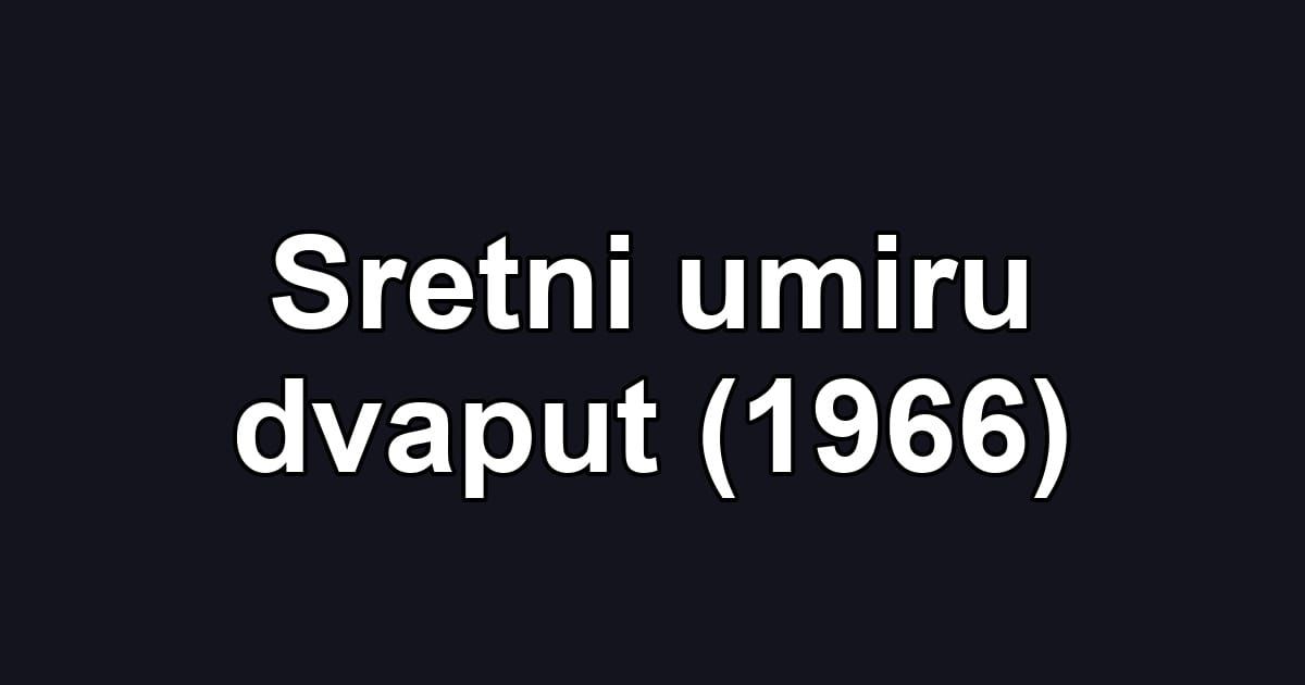 Sretni umiru dvaput (1966)
