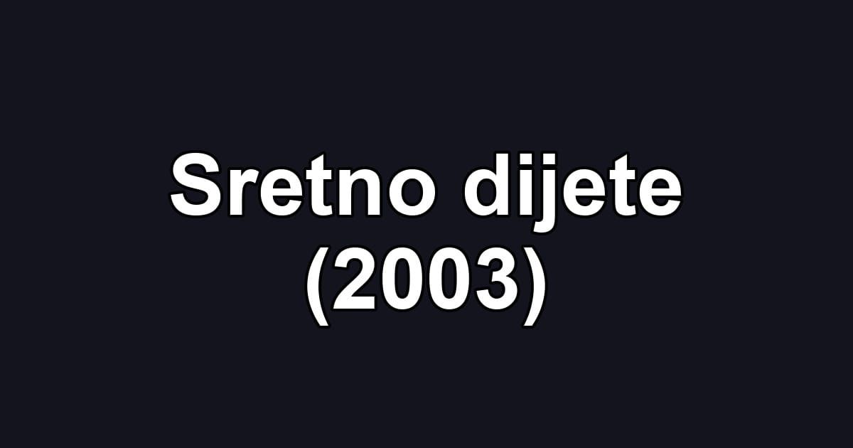Sretno dijete (2003)
