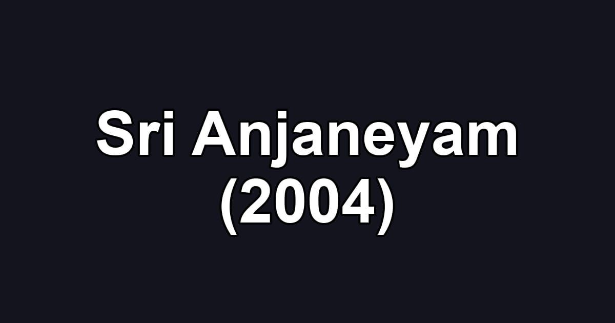 Sri Anjaneyam (2004)