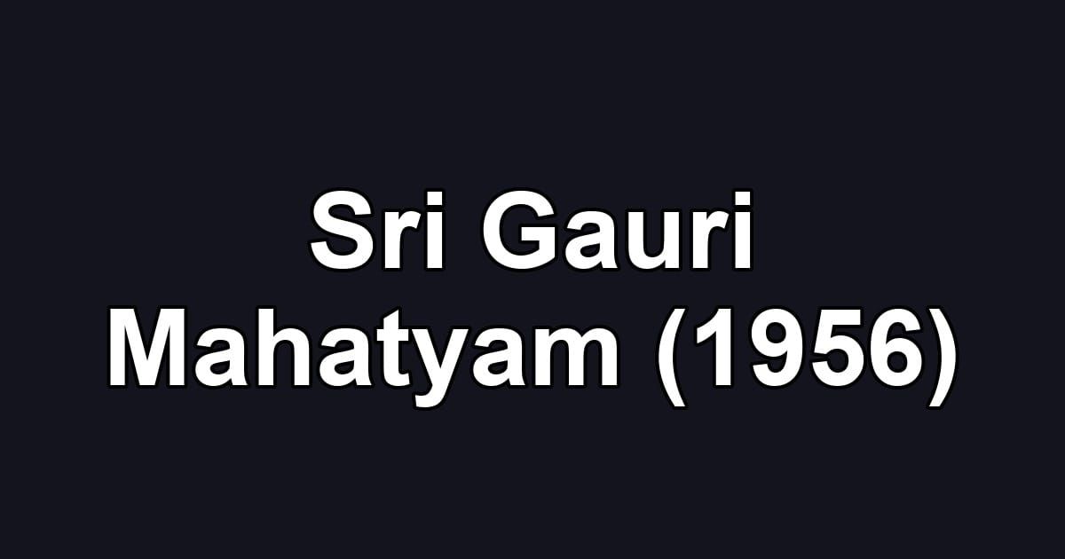 Sri Gauri Mahatyam (1956)
